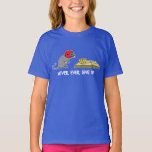 Never ever give up T-Shirt
