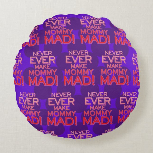 Never Ever Make Mummy Mad! Spots Flip Round Cushion (Front)