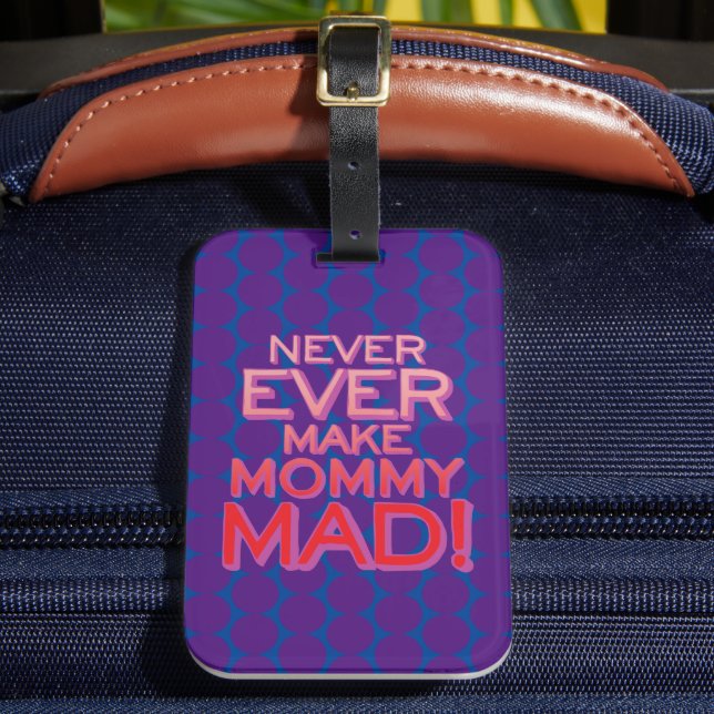 Never Ever Make Mummy Mad! Spots Luggage Tag (Front Insitu 2)
