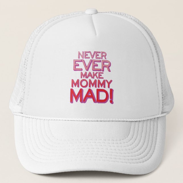 Never Ever Make Mummy Mad! Trucker Hat (Front)