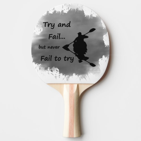 Never Fail to try Motivational Quote Kayak Sport Ping Pong Paddle Zazzle.co.uk