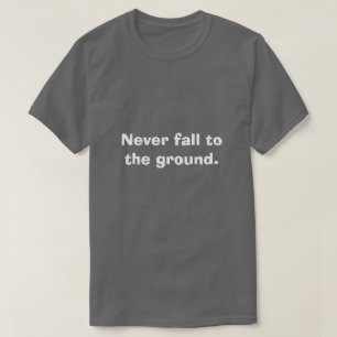 Never Fall to the Ground Motivational T-Shirt