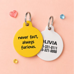 Never Fast, Always Furious Funny Custom Dog Cat Pet Tag