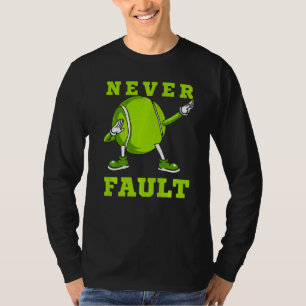 Never Fault Tennis Dab Dancing Dabbin Ball Man Wo T-Shirt