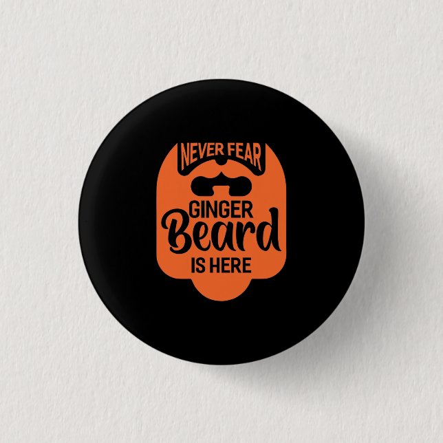 Never Fear Ginger Beard Is Here 3 Cm Round Badge (Front)