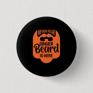 Never Fear Ginger Beard Is Here 3 Cm Round Badge