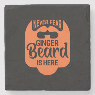 Never Fear Ginger Beard Is Here Stone Coaster