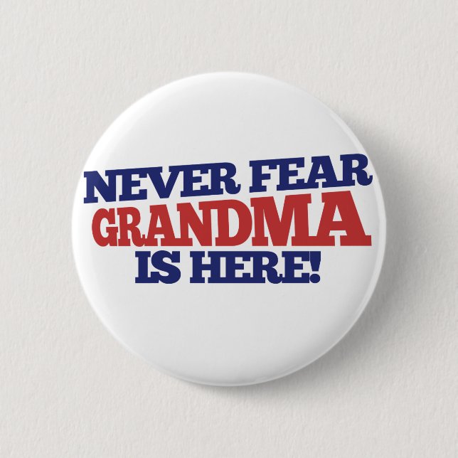 Never fear grandma is here 6 cm round badge (Front)