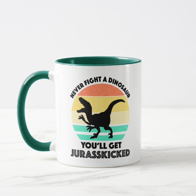 Never Fight A Dinosaur - You'll Get Jurasskicked Mug (Left)