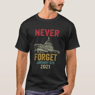 Never Forget 6Th January 2021 Distressed T-Shirt