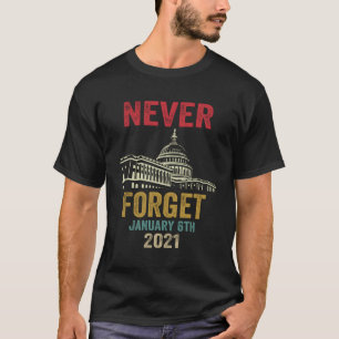 Never Forget 6Th January 2021 Distressed T-Shirt