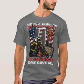 Never Forget 9112001 All Gave Some Some Gave All T-Shirt