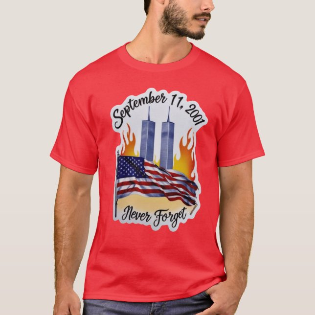 Never Forget 9 11 Patriot Day September 11th  T-Shirt (Front)