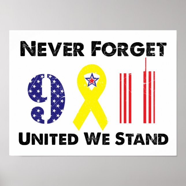 Never Forget 9 11 United We Stand Poster (Front)