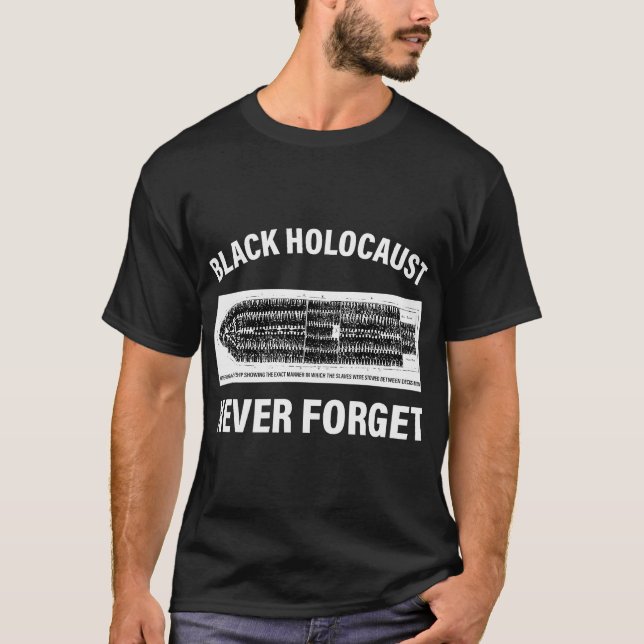 Never Forget Black Holocaust Awareness T-Shirt (Front)