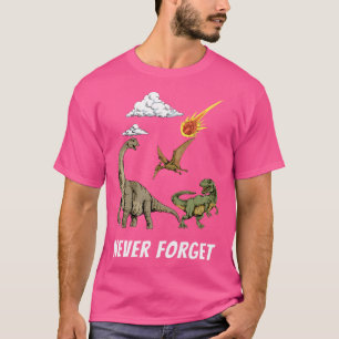 Never Forget Dinosaur T Shirt