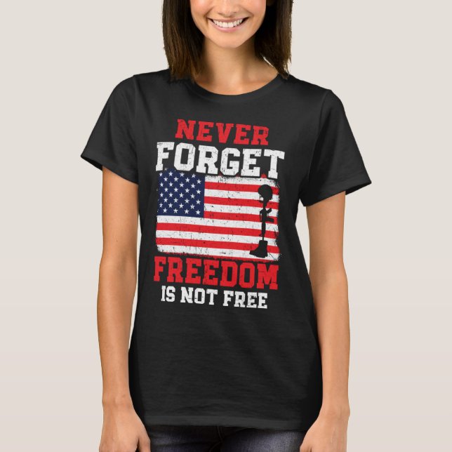 Never Forget Freedom Is Not Free USA American Memo T-Shirt (Front)