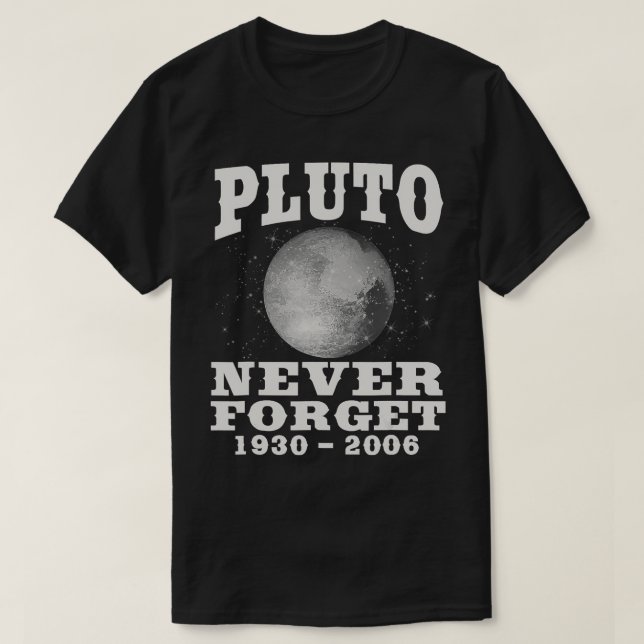 Never Forget  Funny Science Geek Space Astronomy51 T-Shirt (Design Front)