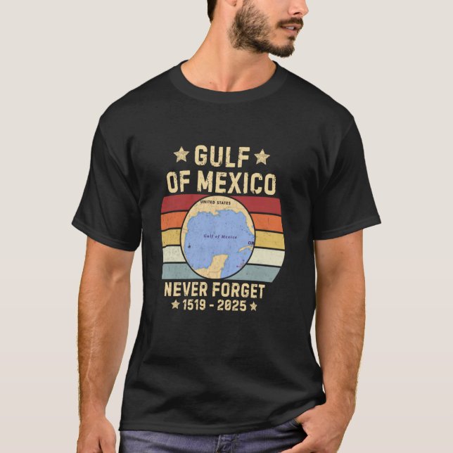 Never Forget Gulf of Mexico 2025 El Golfo De Méxic T-Shirt (Front)