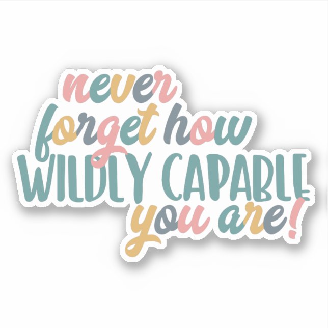 never forget how wildly capable you are, colourful (Front)