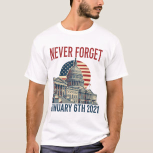 Never Forget January 6th 2021 T-Shirt