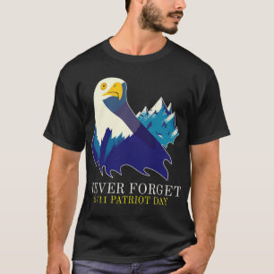 Never Forget Never Forget_ Patriot Day 9_11 T-Shir T-Shirt