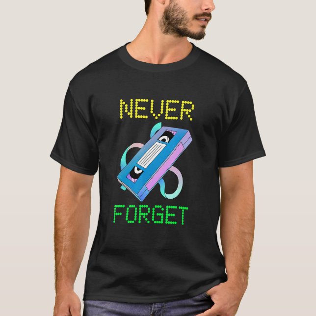 Never Forget Old Video Tapes  Old Times Saying T-Shirt (Front)