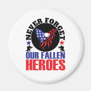 Never Forget our Fallen Heroes Magnet