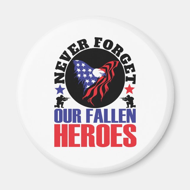 Never Forget our Fallen Heroes Magnet (Front)