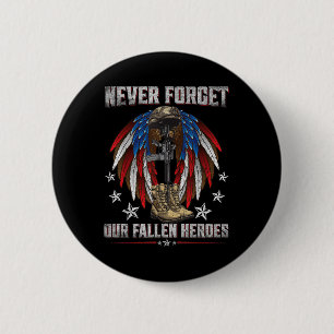 Never Forget Our Fallen Heroes Memorial Day 6 Cm Round Badge