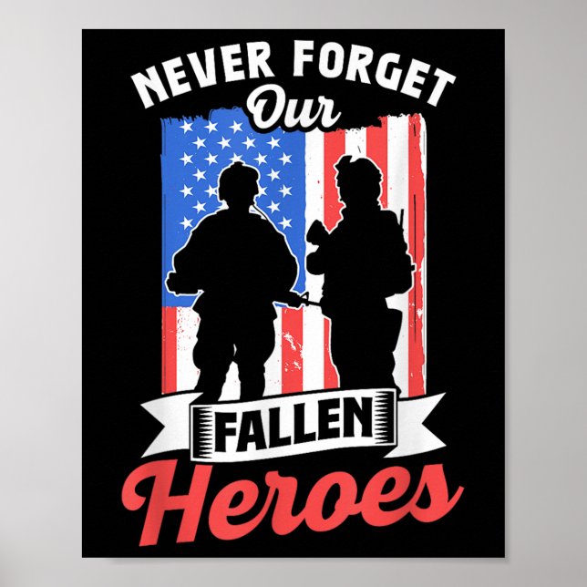 Never Forget Our Fallen Heroes Memorial Day Poster (Front)