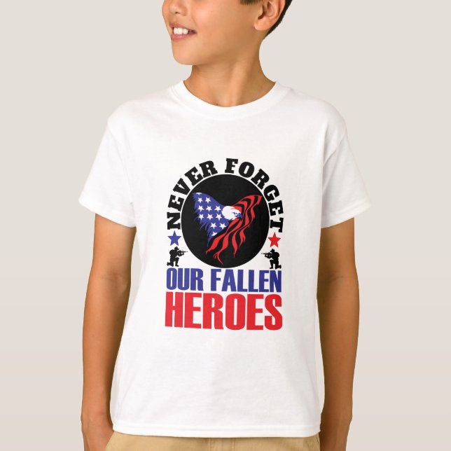 Never Forget our Fallen Heroes T-Shirt (Front)