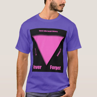 Never Forget! Pink Triangle - Forgotten Holocaust T-Shirt