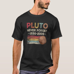 Never Forget Pluto 1930-2006 Funny Astronomy T-Shirt