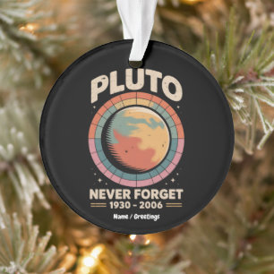 Never Forget Pluto 1930-2006 Funny Retro Space Ornament