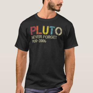 Never Forget Pluto 1930 2006 Retro Style  Space Sc T-Shirt