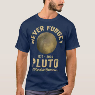 Never Forget Pluto  A Planet to Remember T-Shirt