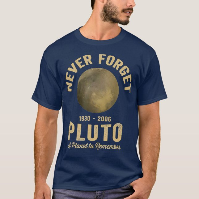 Never Forget Pluto  A Planet to Remember T-Shirt (Front)