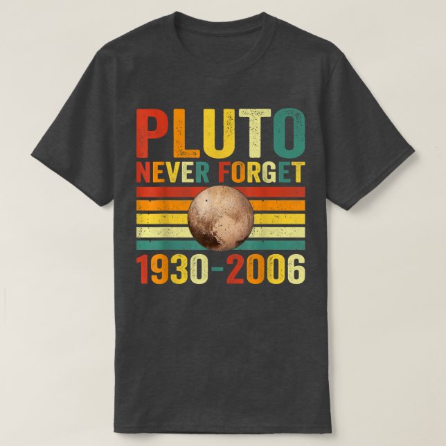Never Forget Pluto, Astronomy Space Science 1475 T-Shirt (Design Front)