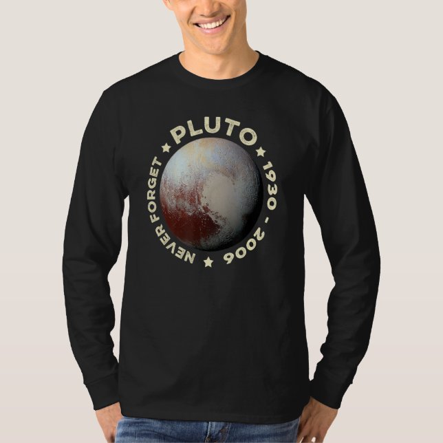 Never Forget Pluto  Funny  Planet Space Science 1 T-Shirt (Front)