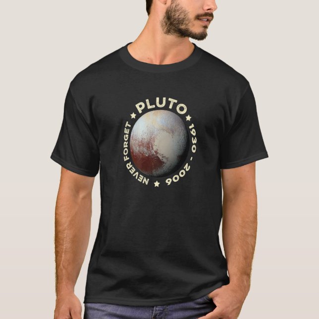Never Forget Pluto  Funny  Planet Space Science  1 T-Shirt (Front)