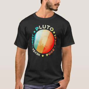 Never Forget Pluto Funny Retro Planet Space Scie T-Shirt