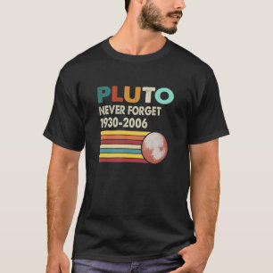 Never Forget Pluto Funny Retro Style Space Science T-Shirt