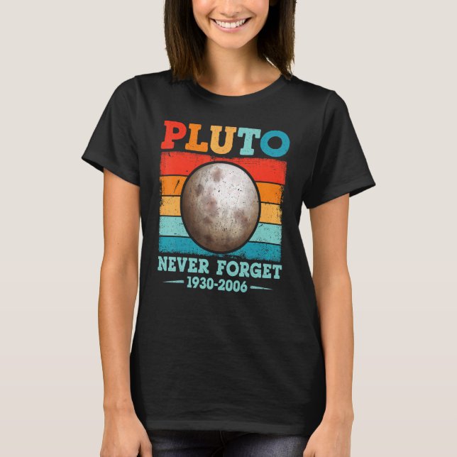 Never Forget Pluto   Nerdy Astronomy Science Vinta T-Shirt (Front)