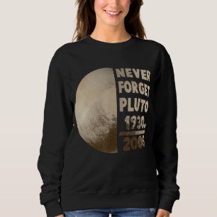 Never Forget Pluto Planet Space Science 1 Sweatshirt