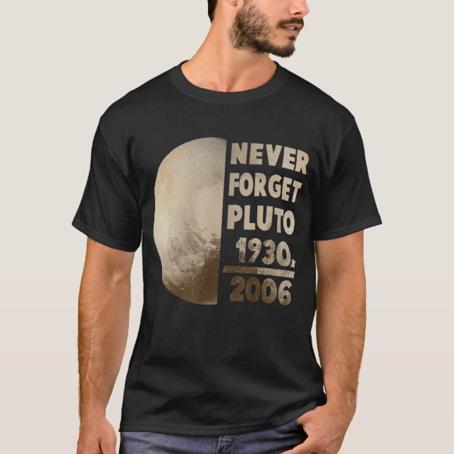 Never Forget Pluto Planet Space Science 1 T-Shirt (Front)