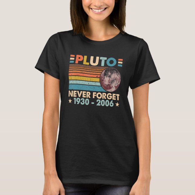 Never Forget Pluto Retro Astronomy Space Science N T-Shirt (Front)