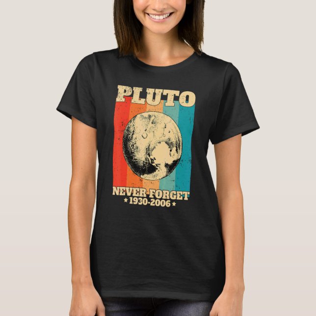 Never Forget Pluto Retro  Space Science T-Shirt (Front)