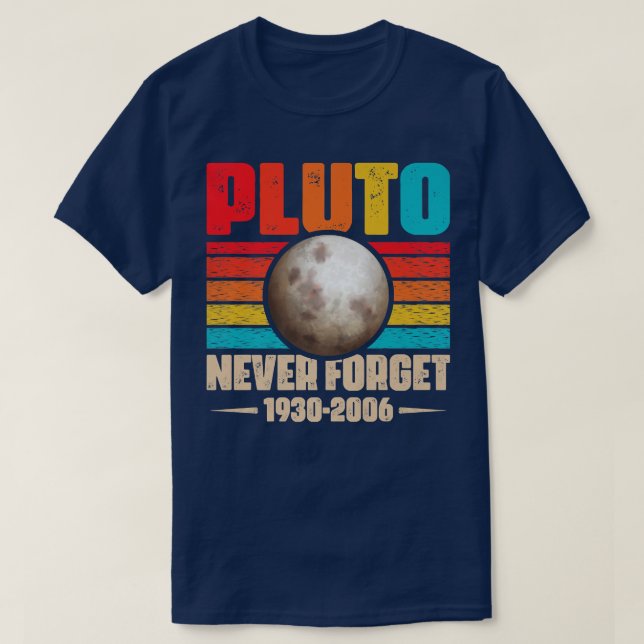 Never Forget Pluto Shirt Nerdy Astronomy Space Sci (Design Front)