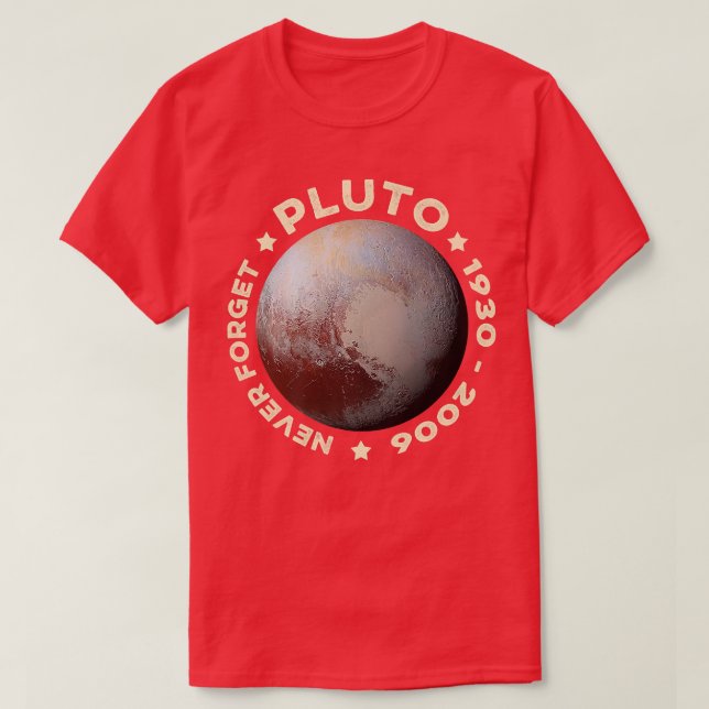 Never Forget Pluto Shirts Funny Gifts Planet Space (Design Front)